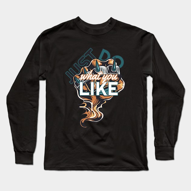 Just do what you like Long Sleeve T-Shirt by Foxxy Merch